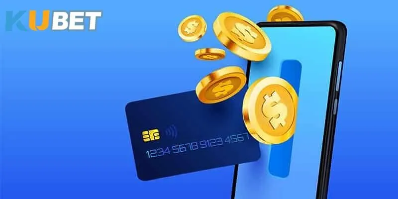 Các bước nạp - rút tiền Kubet người mới cần biết
